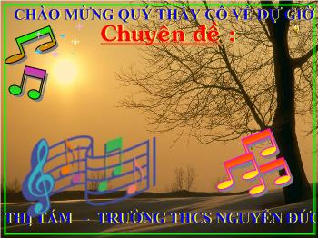 Bài giảng Âm nhạc 9 - Hoàng Thị Tám - Dân ca Việt Nam và ca khúc mang âm hưởng dân ca