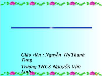 Bài giảng Hóa học 9 - Nguyễn Thị Thanh Tùng - Tiết 21: Tính chất vật lí của kim loại