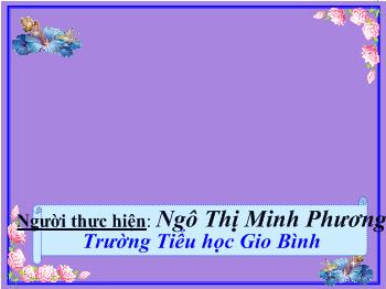 Bài giảng Âm nhạc 1 - Ngô Thị Minh Phương - Học hát bài Lí cây xanh (Dân ca Nam Bộ)