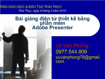Bài giảng điện tử thiết kế bằng phần mềm Adobe Presenter - Vũ Vân Phong