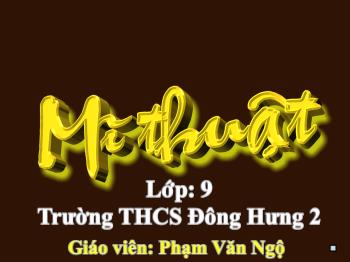 Bài giảng Mỹ thuật 9 - Phạm Văn Ngộ - Bài 12: Sơ lược về mĩ thuật các dân tộc ít người ở Việt Nam