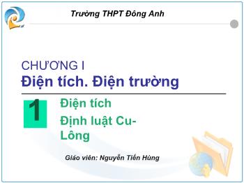 Bài giảng Vật lý 11 - Nguyễn Tiến Hùng - Bài 1: Điện tích - Định luật Cu-Lông