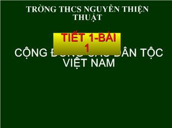 Bài giảng Địa lí 9 - Tiết 1, Bài 1: Cộng đồng các dân tộc Việt Nam