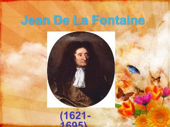 Bài giảng Jean De La Fontaine (1621-1695)