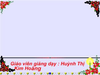Bài giảng Chính tả Lớp 1 - Huỳnh Thị Kim Hoàng - Bài: Chuyện ở lớp