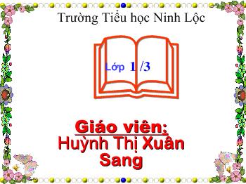 Bài giảng Chính tả Lớp 1 - Huỳnh Thị Xuân Sang - Kể cho bà nghe