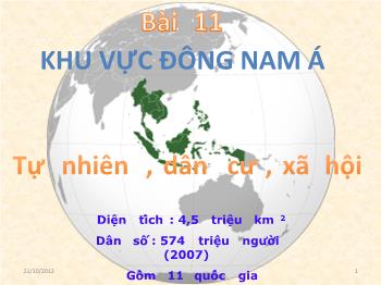 Bài giảng Địa lí 11 - Bài 11: Khu vực Đông Nam Á - Tự nhiên, dân cư, xã hội