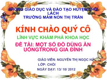 Bài giảng Khám phá khoa học - Nguyễn Thị Ngọc Hân - Một số đồ dùng ăn uống trong gia đình