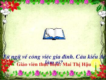 Bài giảng Luyện từ và câu Lớp 2 - Mai Thị Hậu - Từ ngữ về công việc gia đình