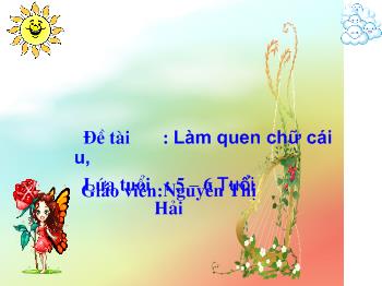 Bài giảng Phát triển ngôn ngữ - Nguyễn Thị Hải - Làm quen chữ cái u, ư