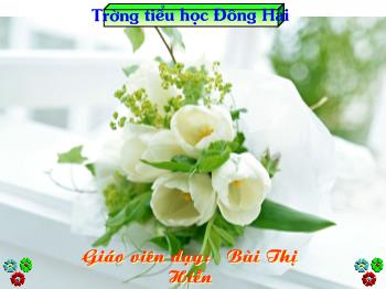 Bài giảng Tập đọc Lớp 2 - Bùi Thị Hiền - Sáng kiến của bé Hà