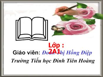 Bài giảng Tập đọc Lớp 2 - Đoàn Thị Hồng Điệp - Mùa xuân đến