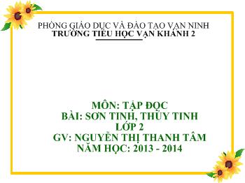 Bài giảng Tập đọc Lớp 2 - Nguyễn Thị Thanh Tâm - Bài: Sơn Tinh - Thủy Tinh
