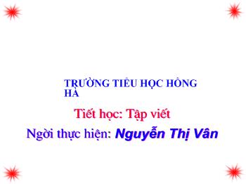 Bài giảng Tập viết Lớp 1 - Nguyễn Thị Vân