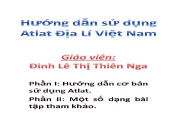 Hướng dẫn sử dụng Atlat Địa Lí Việt Nam - Đinh Lê Thị Thiên Nga