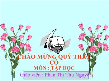 Bài giảng Tập đọc Lớp 3 - Phan Thị Thu Nguyệt - Quạt cho bà ngủ