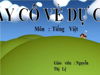 Bài giảng Tiếng Việt Lớp 3 - Nguyễn Thị Lệ - Bài 12C: Việt Nam đẹp khắp trăm miền