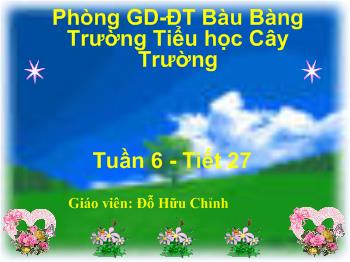 Bài giảng Toán Lớp 3 - Đỗ Hữu Chỉnh - Tiết 27: Chia số có hai chữ số cho số có một chữ số