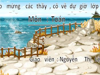 Bài giảng Toán Lớp 3 - Nguyễn Thị Lệ - Bài 31: Nhấn số có ba chữ số với số có một chữ số (Tiếp theo)