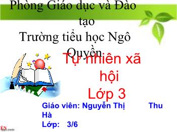 Bài giảng Tự nhiên xã hội Lớp 3 - Nguyễn Thị Thu Hà - Bài: Hoạt động thần kinh (Tiếp theo)