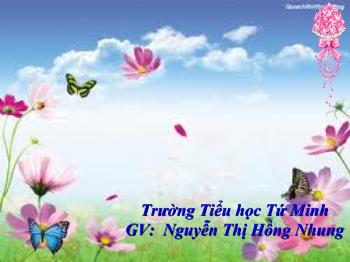 Bài giảng Âm nhạc Lớp 4 - Nguyễn Thị Hồng Nhung - Bài 8: Tập nặn tạo dáng