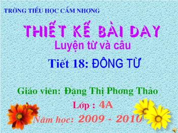 Bài giảng Luyện từ và câu Lớp 4 - Đặng Thị Phương Thảo - Tiết 18: Động từ