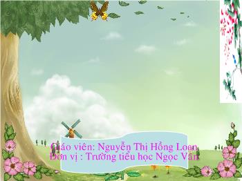 Bài giảng Toán Lớp 4 - Nguyễn Thị Hồng Loan - Phép cộng