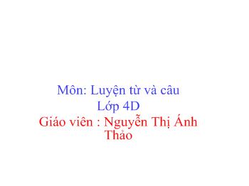 Bài giảng Luyện từ và câu Lớp 4 - Nguyễn Thị Ánh Thảo - Tính từ