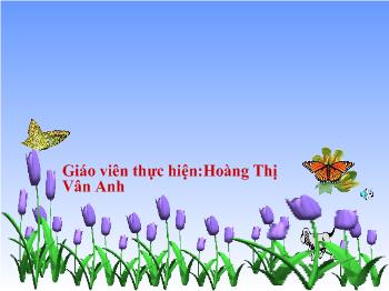 Bài giảng Tập làm văn Lớp 4 - Hoàng Thị Vân Anh - Bài: Luyện tập phát triển câu chuyện