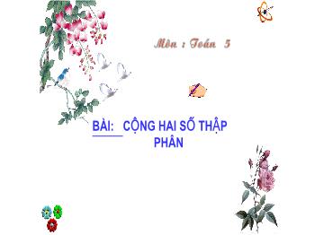 Bài giảng Toán Lớp 5 - Cộng hai số thập phân