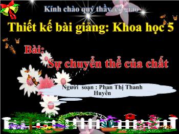 Bài giảng Môn khoa học Bài 19: Sự chuyển thể của chất