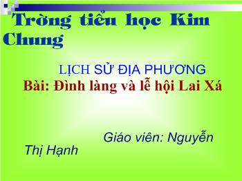 Bài giảng Môn lịch sử địa phương lớp 5 Bài: Đình làng và lễ hội Lai Xá