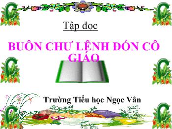 Bài giảng Môn tập đọc: Buôn Chư Lênh đón cô giáo