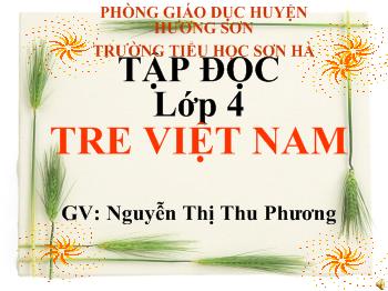 Bài giảng Tập đọc lớp 4 bài: Tre Việt Nam