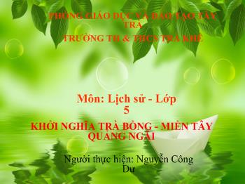 Bài giảng Môn  lịch sử - Lớp 5: Khởi nghĩa trà bồng - miền tây Quảng Ngãi