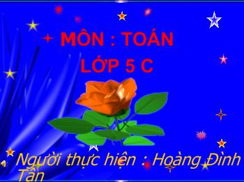 Bài giảng Môn toán lớp 5: Cộng hai số thập phân