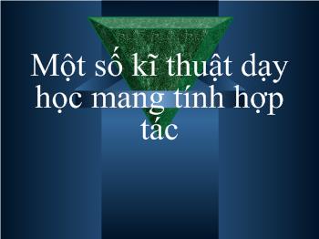 Bài giảng Một số kĩ thuật dạy học mang tính hợp tác