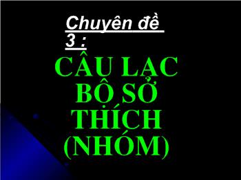 Chuyên đề Câu lạc bộ sở thích (nhóm)