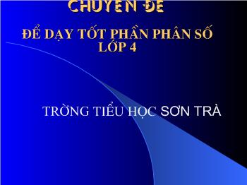 Chuyên đề Để dạy tốt phần phân số lớp 4