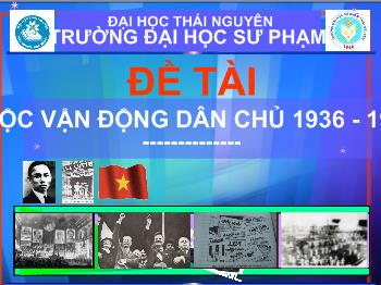 Bài giảng Môn Lịch sử lớp 12 - Bài 22 - Cuộc vận động dân chủ 1936 - 1939