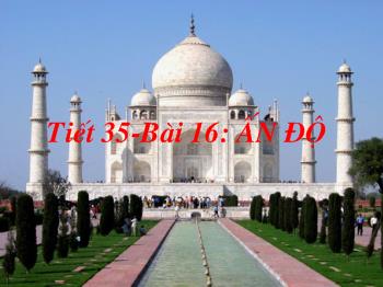 Bài giảng Môn Lịch sử lớp 9 - Tiết 35 - Bài 16: Ấn Độ