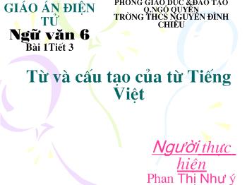 Bài giảng Môn Ngữ văn lớp 6 - Bài 1 - Tiết 3 - Từ và cấu tạo của từ Tiếng Việt