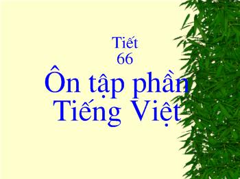 Bài giảng Môn Ngữ văn lớp 6 - Tiết 66 - Ôn tập phần Tiếng Việt (tiếp)