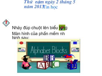Bài giảng Môn Tin học  - Học tiếng Anh với phần mềm Alphabet Blocks