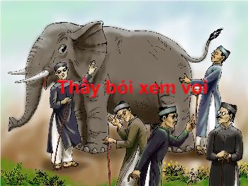 Bài giảng Môn Ngữ văn lớp 6 - Tiết 39 - Thầy bói xem voi