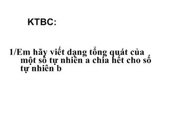 Bài giảng Môn Toán lớp 6 - Tính chất chia hết của một tổng (tiếp)