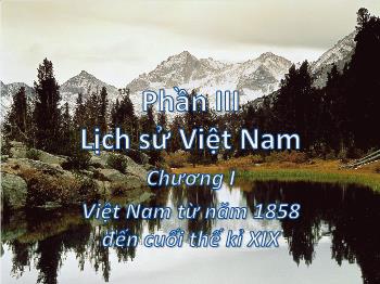 Bài giảng Lịch sử 11 - Tiết 24, Bài 19: Nhân dân Việt Nam kháng chiến chống Pháp xâm lược (Từ năm 1858-1873) (Tiết 1)