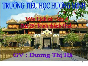 Bài giảng Lịch sử 4 - Bài 28: Kinh thành Huế - Dương Thị Hà