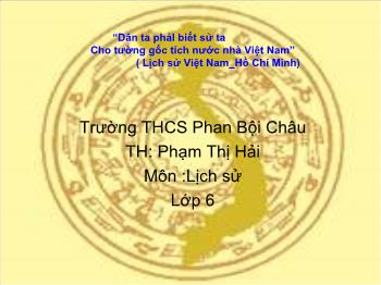 Bài giảng Lịch sử 6 - Bài 13: Đời sống vật chất và tinh thần của cư dân Văn Lang - Phạm Thị Hải