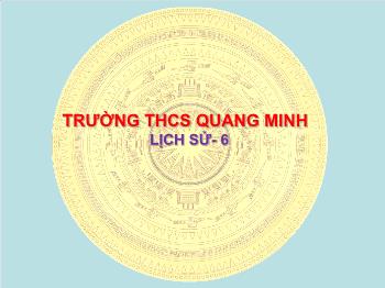 Bài giảng Lịch sử 6 - Tiết 11, Bài 10: Những chuyển biến trong đời sống kinh tế - Trường THCS Quang Minh